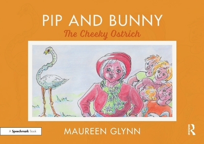 Pip and Bunny: The Cheeky Ostrich