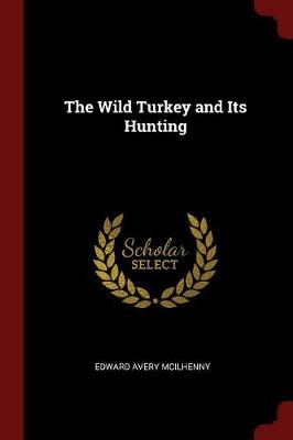The Wild Turkey and Its Hunting