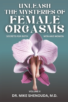 Unleash the Mysteries of Female Orgasms: Secrets to Best Orgasms Exposed