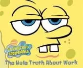 The Hole Truth About Work