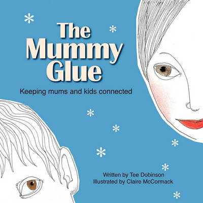 The Mummy Glue: Keeping Mums and Kids Connected