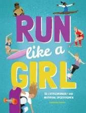Run Like A Girl: 50 Extraordinary and Inspiring Sportswomen