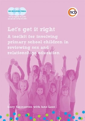 Let's get it right: A toolkit for involving primary school children in reviewing sex and relationships education