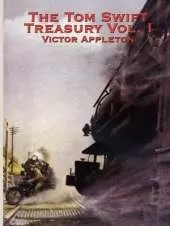 The Tom Swift Treasury Vol. I: Twelve Classic Adventures of the Boy Inventor