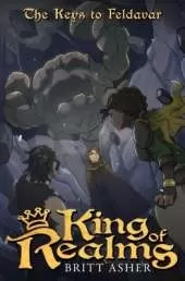 King of Realms: The Keys to Feldavar (Book 4)