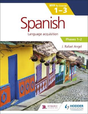 Spanish for the IB MYP 1-3 Phases 1-2: By Concept