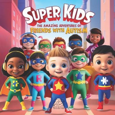 Super Kids: The Amazing Adventures of Friends with Autism