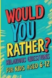 Would You Rather? Hilarious Questions for Kids Aged 6-12: The Ultimate Collection of Fun and Crazy Scenarios!