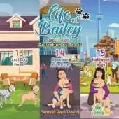 Life of Bailey: A True Life Story : Collections: Books 13, 14, 15