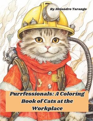 Purr-fessionals: A Coloring Book of Cats at the Workplace