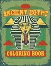 Ancient Egypt Coloring Book: Egyptian Designs Coloring Book for Adults and Kids