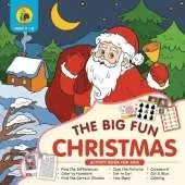 The Big Fun Christmas Activity Book for Kids Ages 4-8: Plenty of Fun Christmas Activities for Kids Including Dot to Dot, How Many, Coloring, Crossword and Cut Out