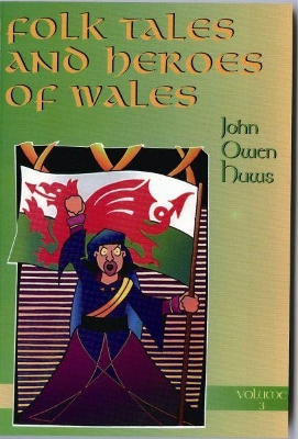 Folk Tales and Heroes of Wales: Volume 3