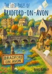 The Lost Pages of Bradford-on-Avon