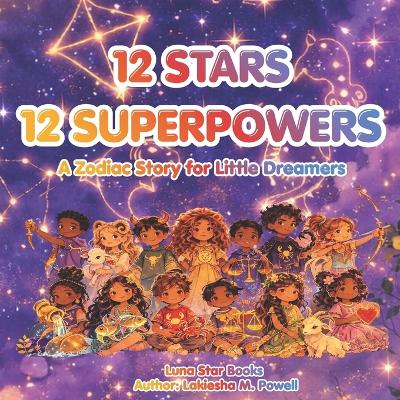 12 Stars, 12 Superpowers: A Zodiac Story for Little Dreamers