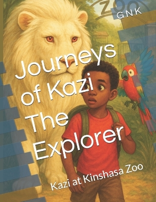 Journeys of Kazi The Explorer: Kazi at The Kinshasa Zoo