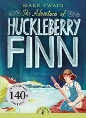 The Adventures of Huckleberry Finn: 140th Anniversary Edition