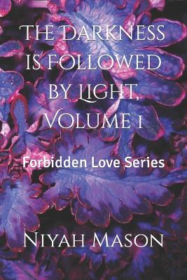 The Darkness is Followed by Light, Volume 1: Forbidden Love Series