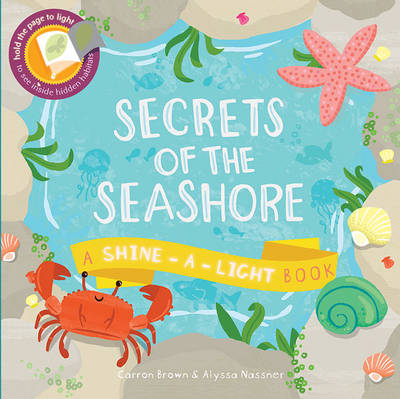 Secrets of the Seashore: A Shine-a-Light Book