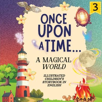 Once Upon a Time... A Magical World Series 3: An Illustrated Children's Storybook in English