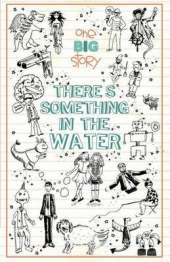 There's Something In The Water