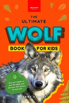 Wolves The Ultimate Wolf Book for Kids: Wolf Facts for Kids Gray, Arctic, Red & Ethiopian Wolves, Pack Behaviour, Photos & Quiz