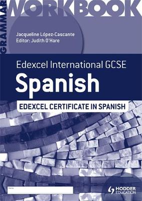 Edexcel International GCSE and Certificate Spanish Grammar Workbook
