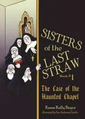 The Sisters of the Last Straw: The Case of the Haunted Chapel