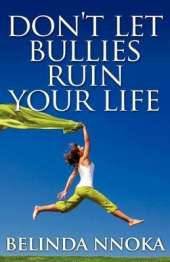 Don't Let Bullies Ruin Your Life