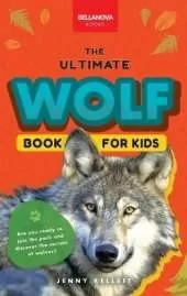 Wolves The Ultimate Wolf Book for Kids: Wolf Facts for Kids Gray, Arctic, Red & Ethiopian Wolves, Pack Behaviour, Photos & Quiz