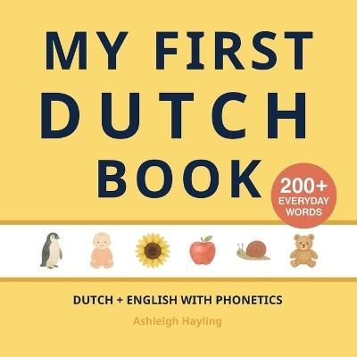 My First Dutch Book: Bilingual Dutch-English first words book for children with phonetics