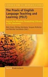 The Praxis of English Language Teaching and Learning (PELT): Beyond the Binaries: Researching Critically in EFL Classrooms