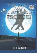The Dog and the Sky Dancer - Deluxe Edition: Magic, Moonlight and a Dog Mend a Broken Heart