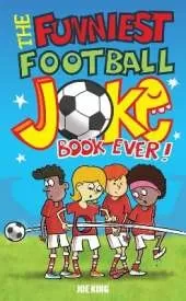 The Funniest Football Joke Book Ever!: Updated with hilarious new jokes for Euro 2024