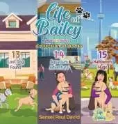 Life of Bailey: Collection Series of Books 13, 14, 15