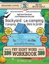 250 Sight Word Storybook, Backyard Camping (Level 2) Bilingual English/French Anglais/Français: Write Over 200 Fry Sight Words in English and French while you Read a Fun Story! 8.5"x11" (Index And Answer Key Included)