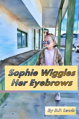Sophie Wiggles Her Eyebrows: Colour The Story!