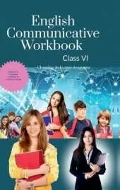 English Communicative Workbook Class VI: A Workbook and Activity Book Suitable for Students of Grade VI of CBSE, ICSE and State Boards
