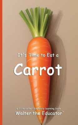 It's Time to Eat a Carrot