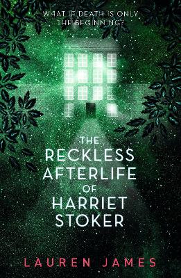 The Reckless Afterlife of Harriet Stoker: A twisty, atmospheric and wickedly funny ghost story - for fans of supernatural thrillers and morally grey protagonists