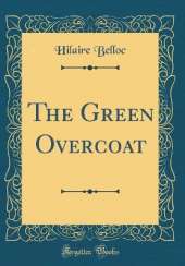 The Green Overcoat (Classic Reprint)