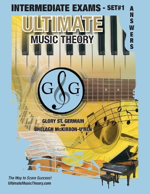 Intermediate Music Theory Exams Set #1 Answer Book - Ultimate Music Theory Exam Series: Preparatory, Basic, Intermediate & Advanced Exams Set #1 & Set #2 - Four Exams in Set PLUS All Theory Requirements!