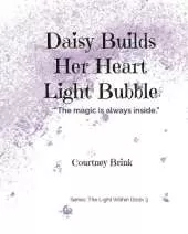 Daisy Builds Her Heart Light Bubble: "The magic is always inside."