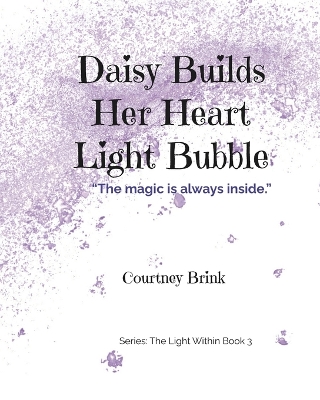 Daisy Builds Her Heart Light Bubble: "The magic is always inside."