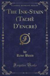 The Ink-Stain (Tachè D'encre) (Classic Reprint)