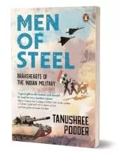 Men Of Steel: Bravehearts Of The Indian Military
