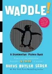 Waddle: A Scanimation Picture Book