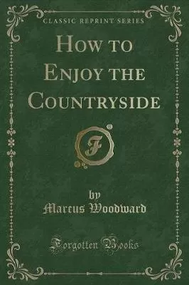 How to Enjoy the Countryside (Classic Reprint)