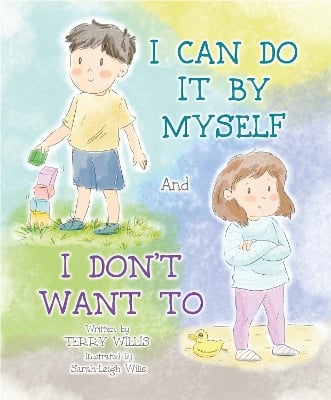`I don't want to...' And `I can do it by myself'