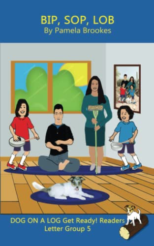 Bip, Sop, Lob (Classroom and Home): Sound-Out Phonics Reader (Letter Group 5 of a Systematic Decodable Series)
